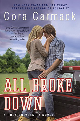 All Broke Down: A Rusk University Novel by Cora Carmack