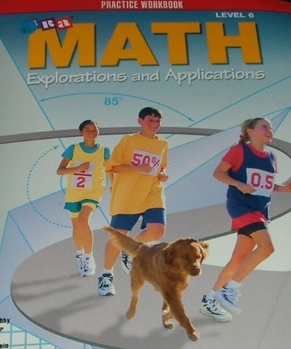 MATH EXPLORATIONS AND APPLICATIONS: PRACTICE WORKBOOK, GRADE 6 (SRA REAL MATH) by McGraw Hill