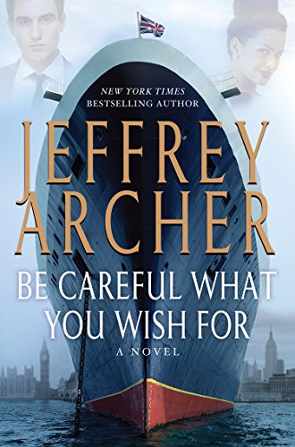 Be Careful What You Wish For by Jeffrey Archer