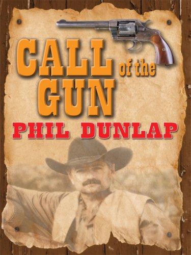 Call of the Gun (Wheeler Western) by Phil Dunlap