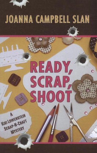 Ready, Scrap, Shoot by Joanna Campbell Slan