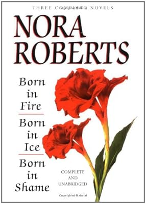 Born In Fire; Born In Ice; Born In Shame: Three Complete Novels