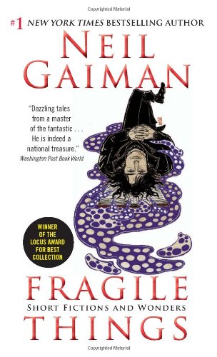 Fragile Things: Short Fictions and Wonders by Neil Gaiman