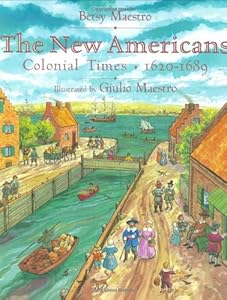 The New Americans: Colonial Times: 1620-1689 (The American Story) by Betsy Maestro