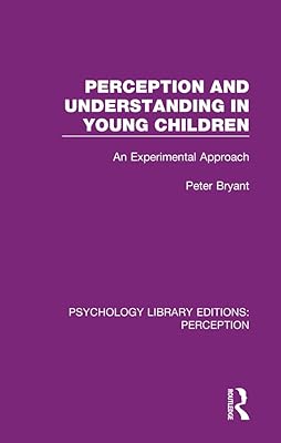 Perception and Understanding in Young Children: An Experimental Approach (Psychology Library Editions: Perception)
