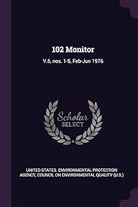 102 Monitor: V.6, nos. 1-5, Feb-Jun 1976 by United States Environmental Protection