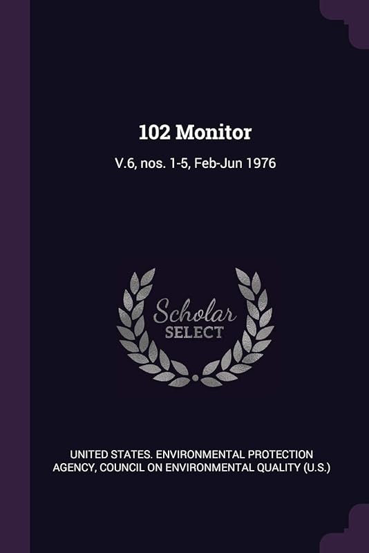102 Monitor: V.6, nos. 1-5, Feb-Jun 1976 by United States Environmental Protection
