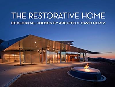 The Restorative Home: Ecological Houses by David Hertz