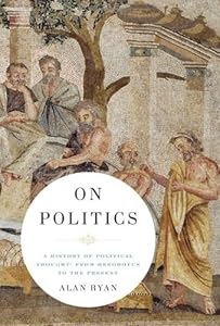 On Politics: A History of Political Thought: From Herodotus to the Present