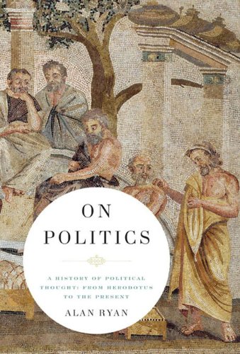On Politics: A History of Political Thought: From Herodotus to the Present by Alan Ryan