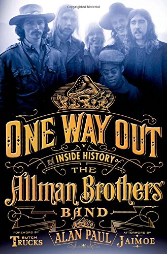 One Way Out: The Inside History of the Allman Brothers Band by Alan Paul