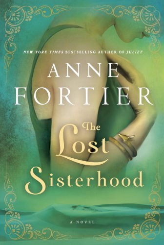 The Lost Sisterhood: A Novel by Anne Fortier