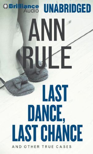 Last Dance, Last Chance: And Other True Cases (Ann Rule's Crime Files) by Ann Rule