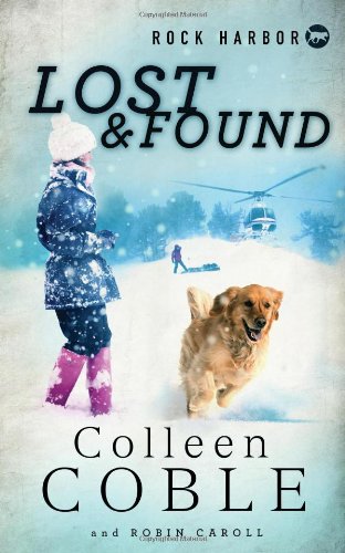Rock Harbor Search and Rescue: Lost and Found by Colleen Coble