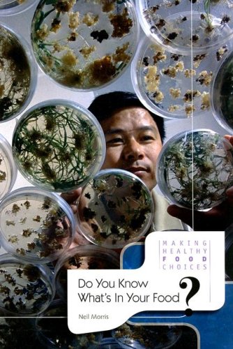 Do You Know What's In Your Food? (Making Healthy Food Choices) by Neil Morris