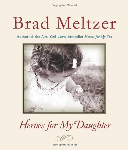 Heroes for My Daughter by Brad Meltzer