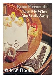 Face me when you walk away