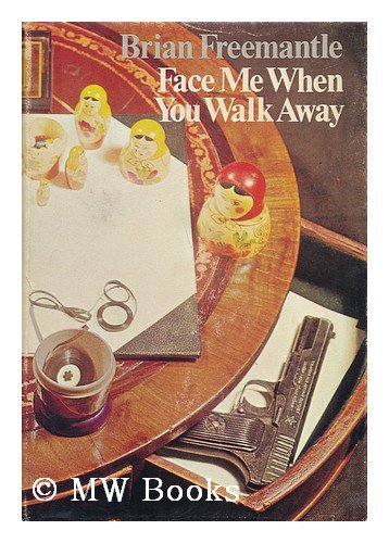 Face me when you walk away by Brian Freemantle