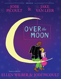 Over the Moon: A Musical Play