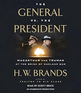 The General vs. the President: MacArthur and Truman at the Brink of Nuclear War