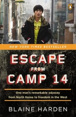 Escape from Camp 14: One Man's Remarkable Odyssey from North Korea to Freedom inthe West