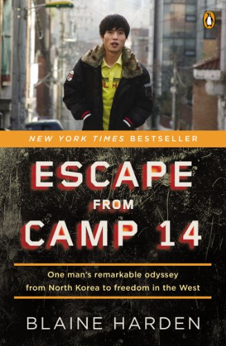 Escape from Camp 14: One Man's Remarkable Odyssey from North Korea to Freedom inthe West by Blaine Harden