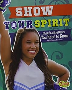 Show Your Spirit: Cheerleading Basics You Need to Know