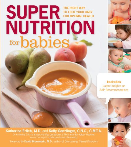 Super Nutrition for Babies: The Right Way to Feed Your Baby for Optimal Health by Kelly Genzlinger
