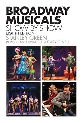 Broadway Musicals, Show-by-Show: Eighth Edition