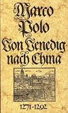 Marco Polo - Von Venedig nach China 1271 - 1292
