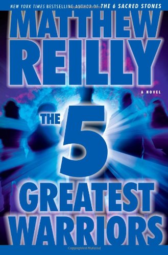 The Five Greatest Warriors: A Novel by Matthew Reilly