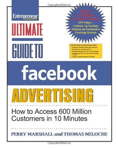 Ultimate Guide to Facebook Advertising: How to Access 600 Million Customers in 10 Minutes by Perry Marshall