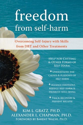 Freedom from Selfharm: Overcoming Self-Injury with Skills from DBT and Other Treatments by Kim Gratz 
			
			
		
		
		
       	 
       		
       			,