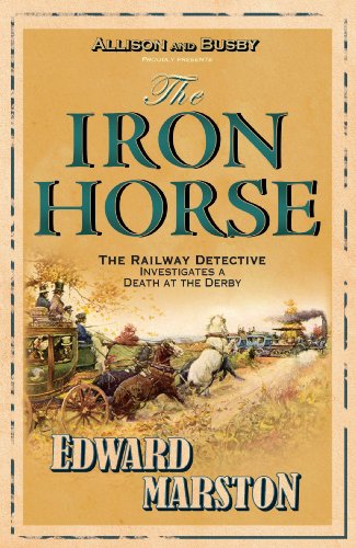 The Iron Horse: 4 by Edward Marston