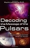 Decoding the Message of the Pulsars: Intelligent Communication from the Galaxy