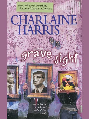 Grave Sight (Harper Connelly Mysteries, Book 1) (A Harper Connelly Mystery) by Charlaine Harris