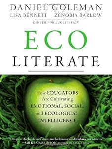 Ecoliterate: How Educators Are Cultivating Emotional, Social, and Ecological Intelligence