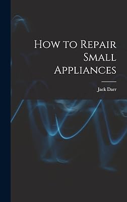 How to Repair Small Appliances