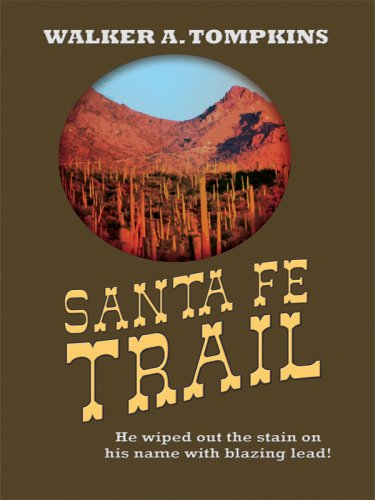 Santa Fe Trail by Walker A. Tompkins