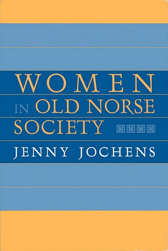 Women in Old Norse Society by Jenny Jochens