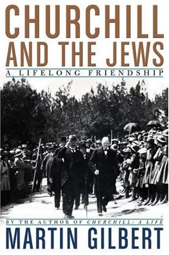 Churchill and the Jews: A Lifelong Friendship by Martin Gilbert
