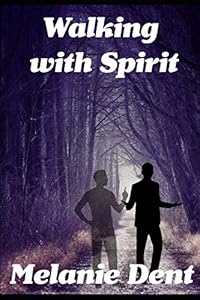 Walking with Spirit by Miss Melanie SJ Dent