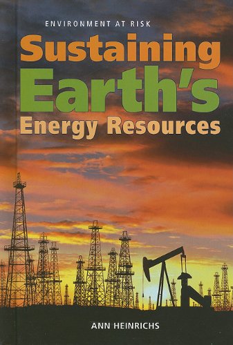 Sustaining Earth's Energy Resources (Environment at Risk) by Ann Heinrichs
