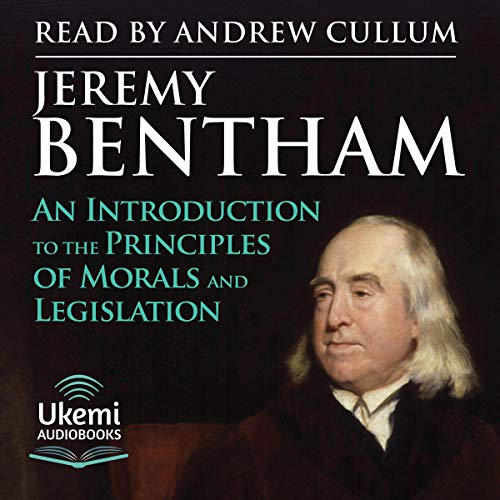 An Introduction to the Principles of Morals and Legislation by Jeremy Bentham