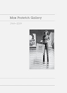 Max Protetch Gallery: 1969–2009 by Irene Hofmann