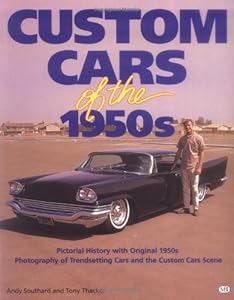 Custom Cars of the 1950s by Andy Southard