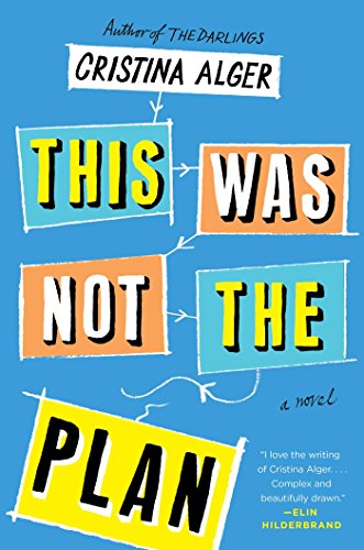 This Was Not the Plan: A Novel by Cristina Alger