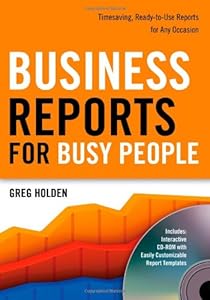 Business Reports for Busy People: Timesaving, Ready-to-Use Reports for Any Occasion