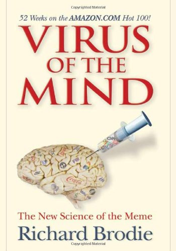 Virus of the Mind: The New Science of the Meme by Richard Brodie
