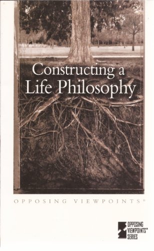 Constructing a Life Philosophy (Paperback Edition) (Opposing Viewpoints) by Mark Ray Schmidt